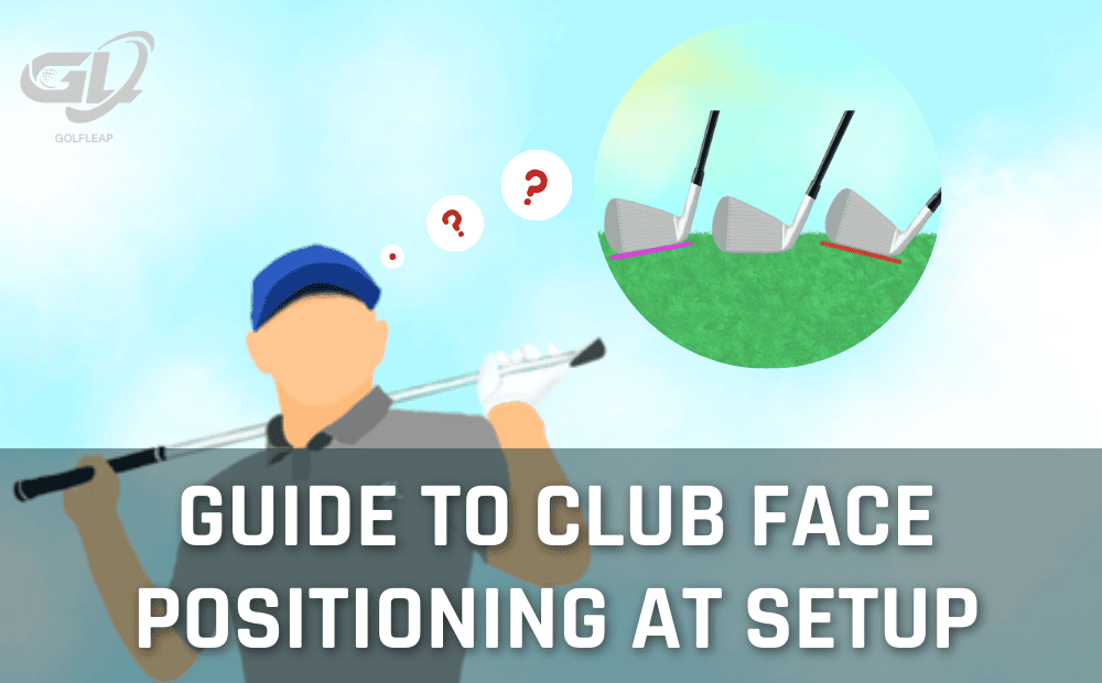club face positioning at the golf setup